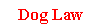 Text Box: Dog Law