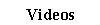 Text Box: Videos